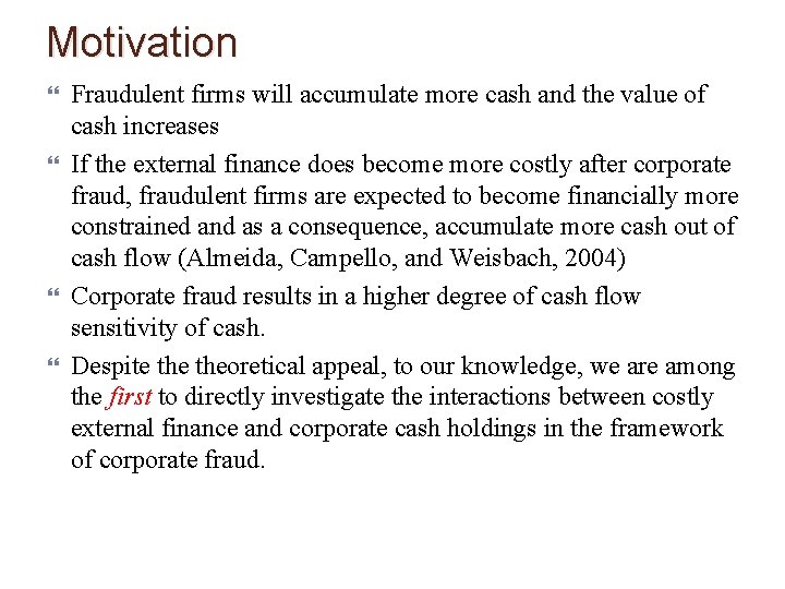 Motivation Fraudulent firms will accumulate more cash and the value of cash increases If