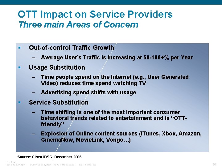 OTT Impact on Service Providers Three main Areas of Concern § Out-of-control Traffic Growth