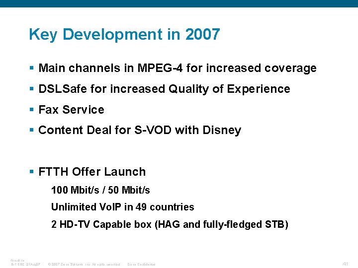 Key Development in 2007 § Main channels in MPEG-4 for increased coverage § DSLSafe