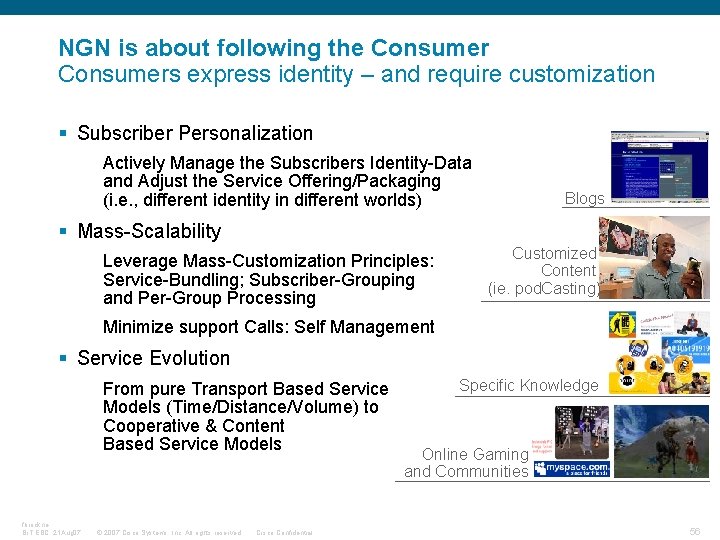 NGN is about following the Consumers express identity – and require customization § Subscriber