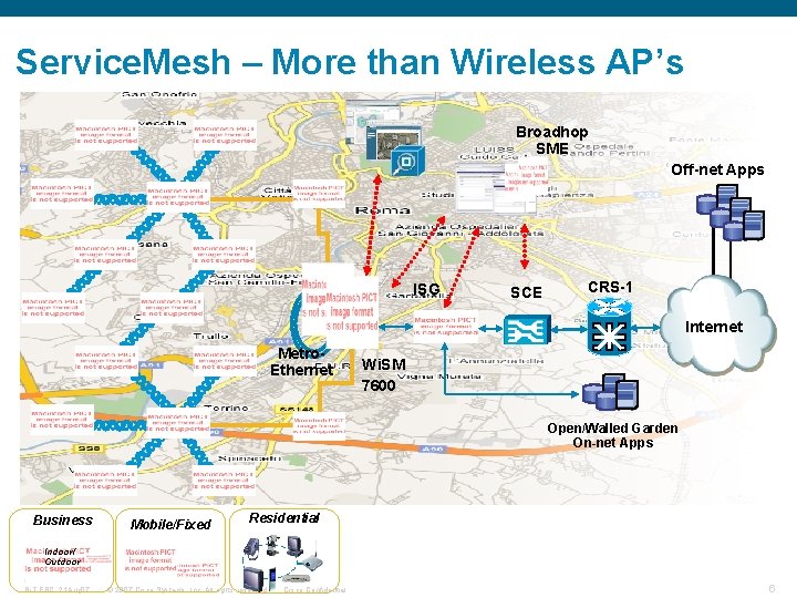 Service. Mesh – More than Wireless AP’s Broadhop SME Off-net Apps ISG SCE CRS-1