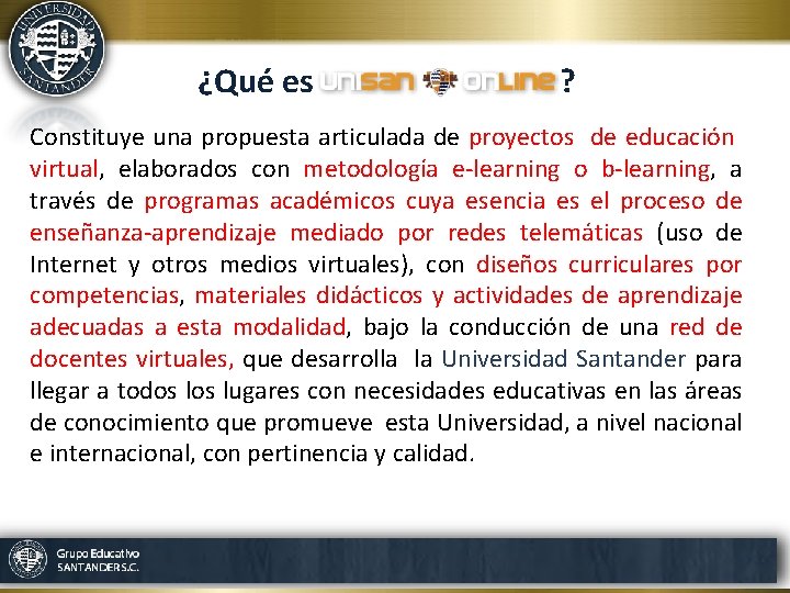 ¿Qué es ? Constituye una propuesta articulada de proyectos de educación virtual, elaborados con