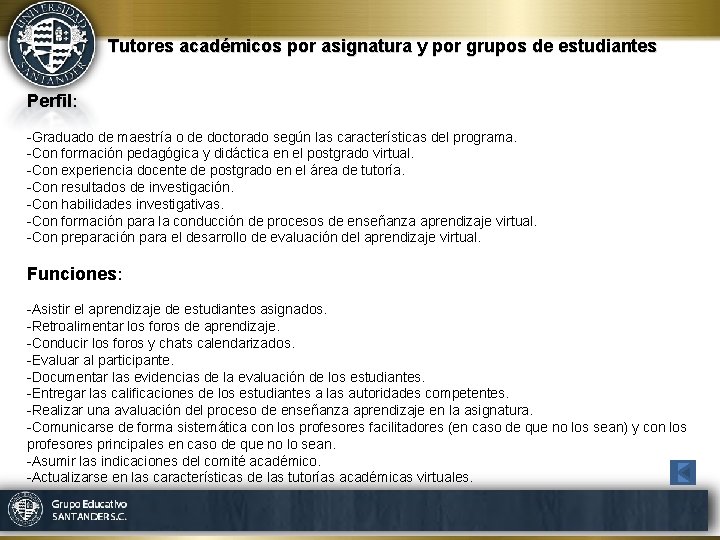  Tutores académicos por asignatura y por grupos de estudiantes Perfil: -Graduado de maestría