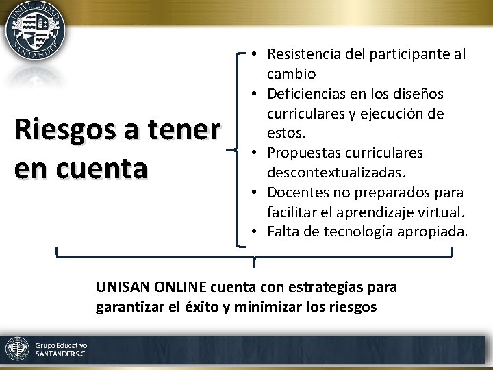 Riesgos a tener en cuenta • Resistencia del participante al cambio • Deficiencias en