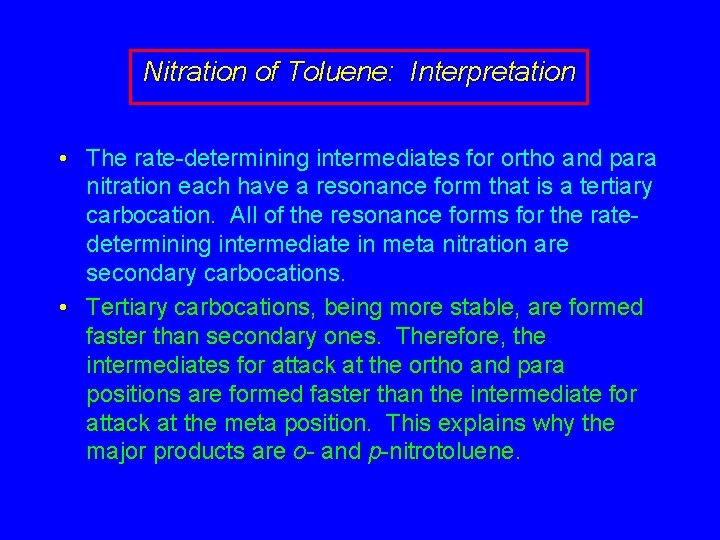 Nitration of Toluene: Interpretation • The rate-determining intermediates for ortho and para nitration each