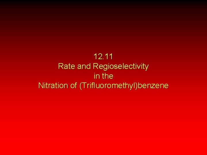12. 11 Rate and Regioselectivity in the Nitration of (Trifluoromethyl)benzene 