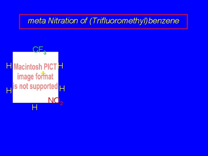 meta Nitration of (Trifluoromethyl)benzene CF 3 H + H H NO 2 