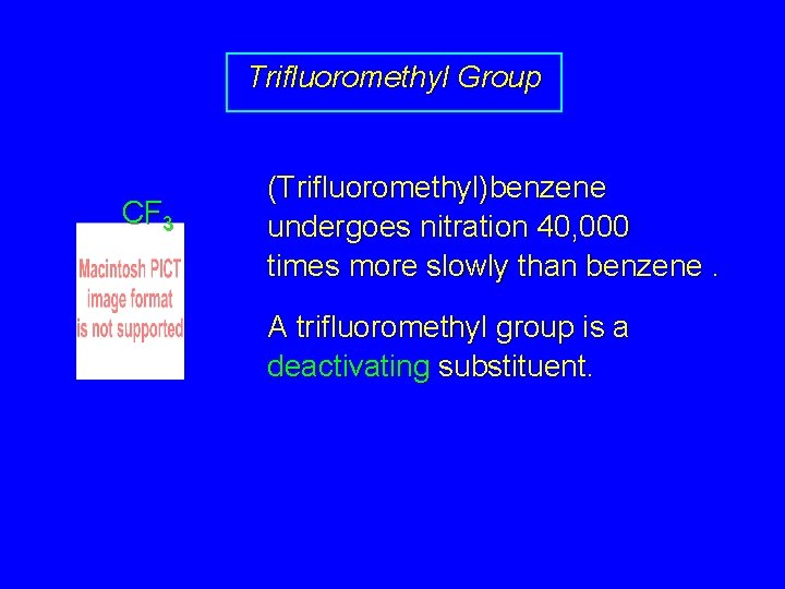 Trifluoromethyl Group CF 3 (Trifluoromethyl)benzene undergoes nitration 40, 000 times more slowly than benzene.
