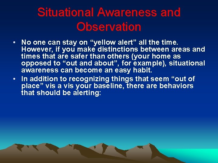 Situational Awareness and Observation • No one can stay on “yellow alert” all the Situational Awareness and Observation • No one can stay on “yellow alert” all the