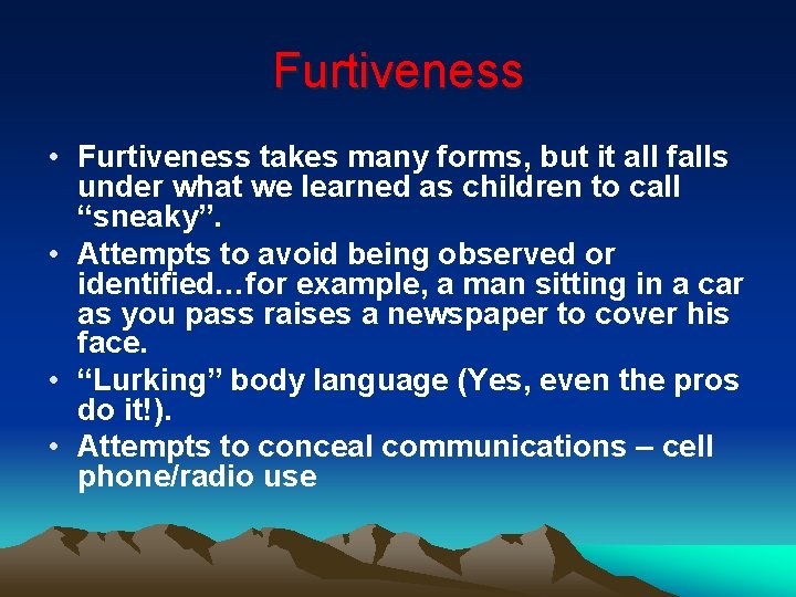 Furtiveness • Furtiveness takes many forms, but it all falls under what we learned Furtiveness • Furtiveness takes many forms, but it all falls under what we learned