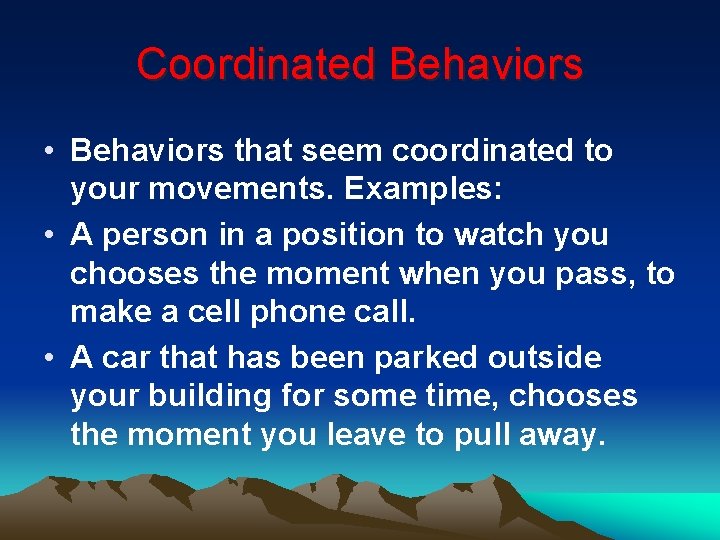 Coordinated Behaviors • Behaviors that seem coordinated to your movements. Examples: • A person Coordinated Behaviors • Behaviors that seem coordinated to your movements. Examples: • A person
