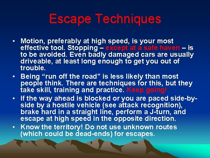 Escape Techniques • Motion, preferably at high speed, is your most effective tool. Stopping Escape Techniques • Motion, preferably at high speed, is your most effective tool. Stopping