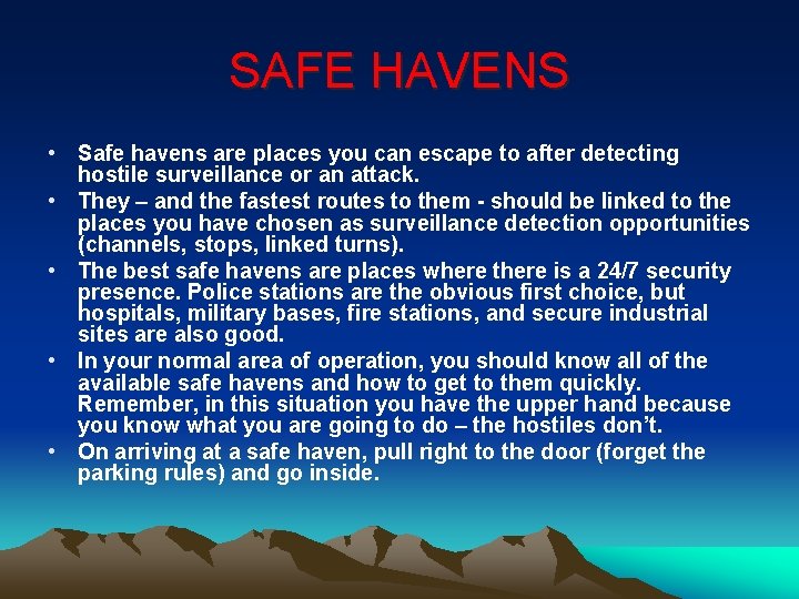 SAFE HAVENS • Safe havens are places you can escape to after detecting hostile SAFE HAVENS • Safe havens are places you can escape to after detecting hostile