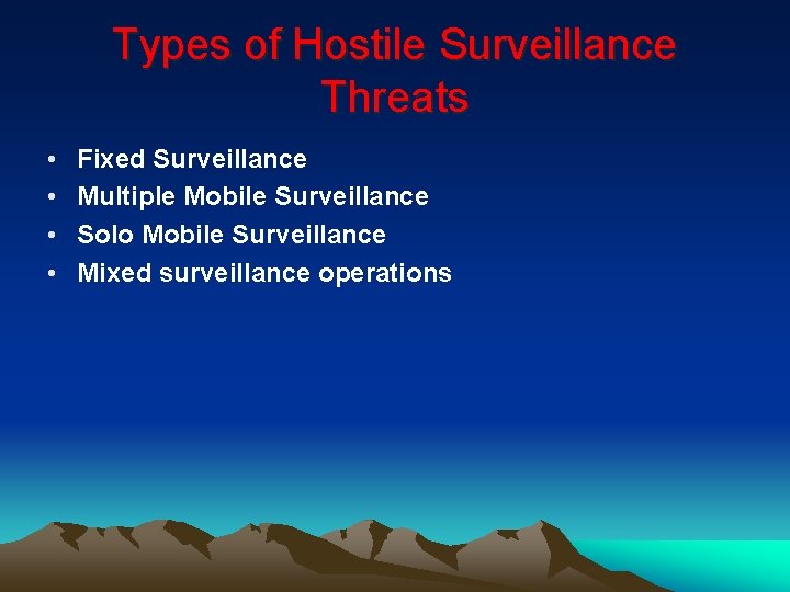 Types of Hostile Surveillance Threats • • Fixed Surveillance Multiple Mobile Surveillance Solo Mobile Types of Hostile Surveillance Threats • • Fixed Surveillance Multiple Mobile Surveillance Solo Mobile