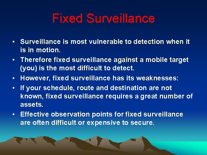 Fixed Surveillance • Surveillance is most vulnerable to detection when it is in motion. Fixed Surveillance • Surveillance is most vulnerable to detection when it is in motion.