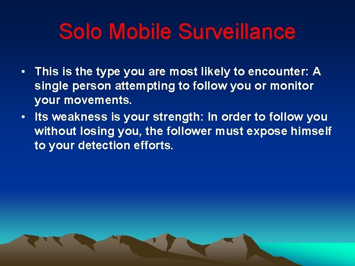 Solo Mobile Surveillance • This is the type you are most likely to encounter: Solo Mobile Surveillance • This is the type you are most likely to encounter: