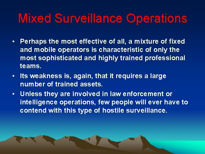 Mixed Surveillance Operations • Perhaps the most effective of all, a mixture of fixed Mixed Surveillance Operations • Perhaps the most effective of all, a mixture of fixed