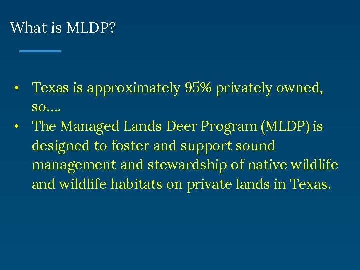 What is MLDP? • Texas is approximately 95% privately owned, so…. • The Managed