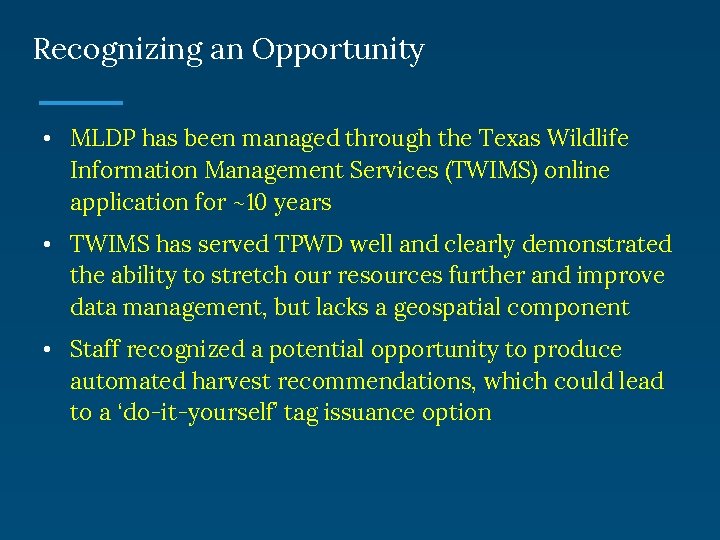 Recognizing an Opportunity • MLDP has been managed through the Texas Wildlife Information Management
