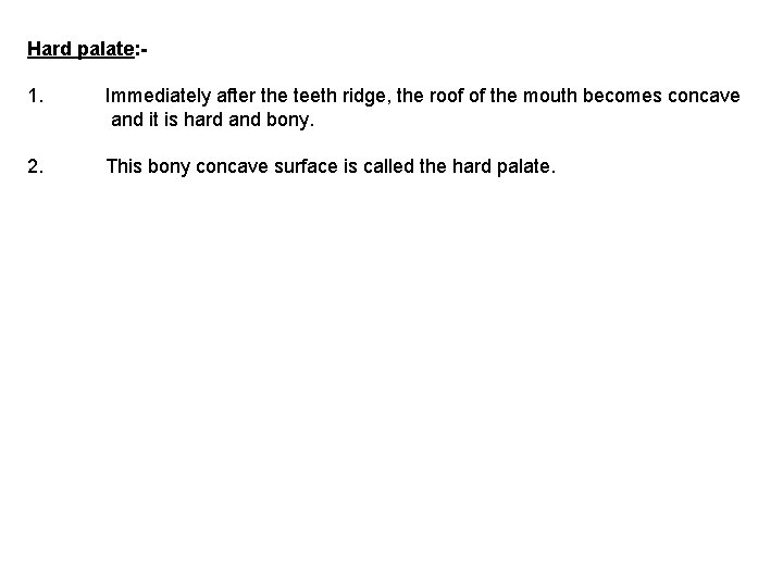 Hard palate: 1. Immediately after the teeth ridge, the roof of the mouth becomes