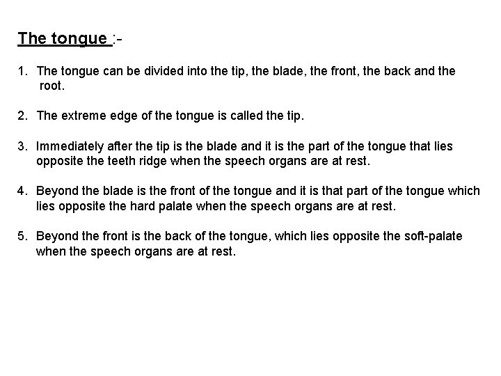 The tongue : 1. The tongue can be divided into the tip, the blade,