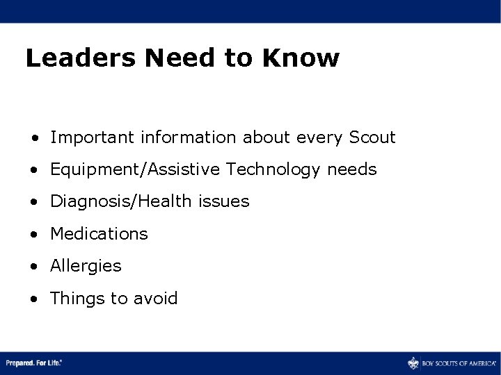 Leaders Need to Know • Important information about every Scout • Equipment/Assistive Technology needs