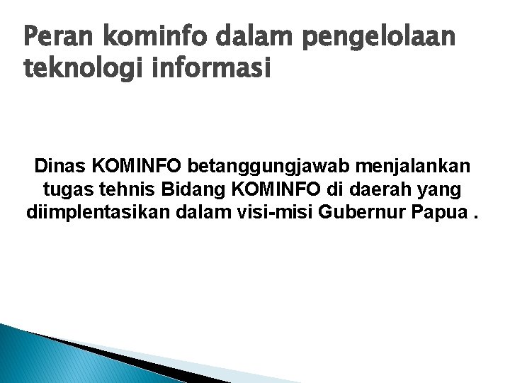 Peran kominfo dalam pengelolaan teknologi informasi Dinas KOMINFO betanggungjawab menjalankan tugas tehnis Bidang KOMINFO