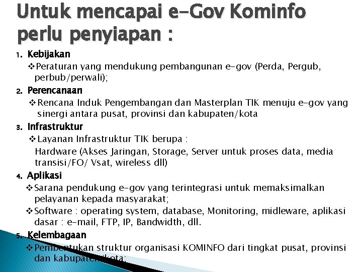 Untuk mencapai e-Gov Kominfo perlu penyiapan : Kebijakan v. Peraturan yang mendukung pembangunan e-gov