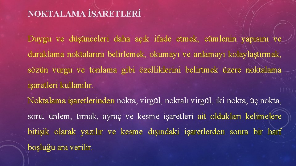 NOKTALAMA İŞARETLERİ Duygu ve düşünceleri daha açık ifade etmek, cümlenin yapısını ve duraklama noktalarını