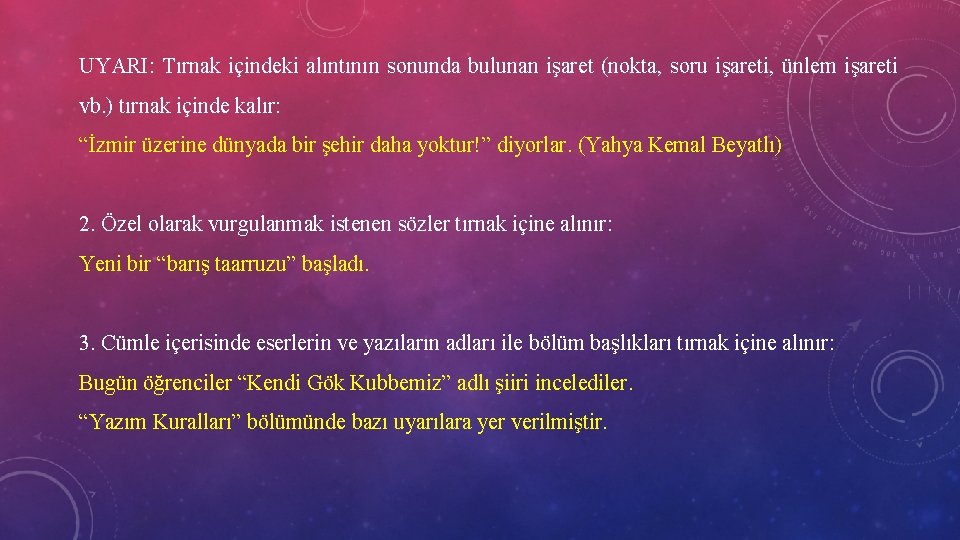 UYARI: Tırnak içindeki alıntının sonunda bulunan işaret (nokta, soru işareti, ünlem işareti vb. )