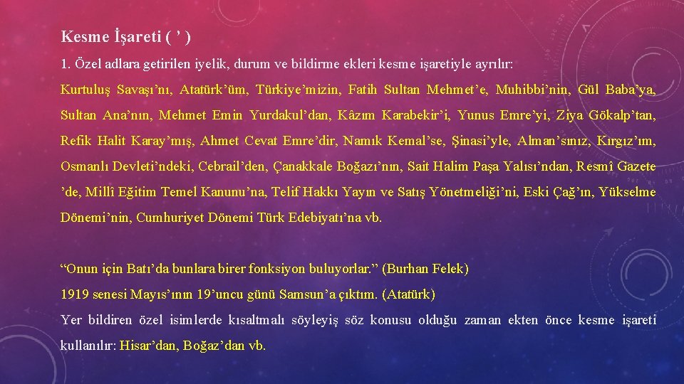 Kesme İşareti ( ’ ) 1. Özel adlara getirilen iyelik, durum ve bildirme ekleri