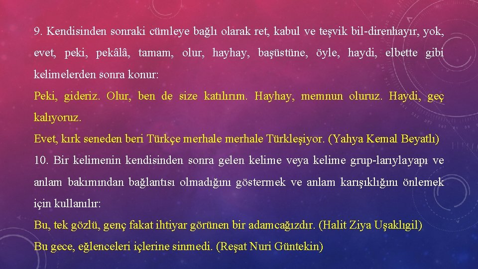 9. Kendisinden sonraki cümleye bağlı olarak ret, kabul ve teşvik bil diren hayır, yok,