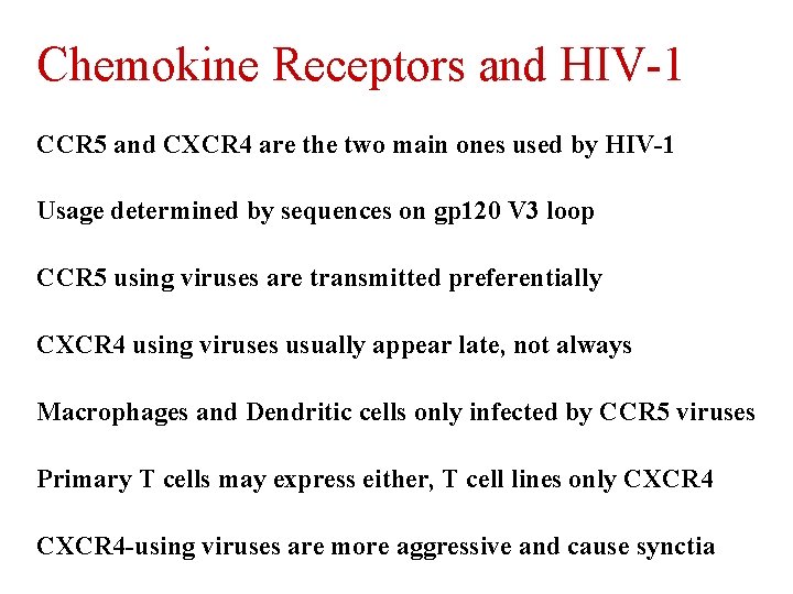 Chemokine Receptors and HIV-1 CCR 5 and CXCR 4 are the two main ones