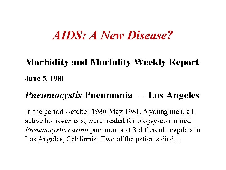 AIDS: A New Disease? Morbidity and Mortality Weekly Report June 5, 1981 Pneumocystis Pneumonia