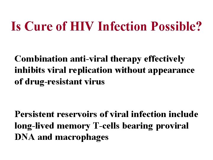 Is Cure of HIV Infection Possible? Combination anti-viral therapy effectively inhibits viral replication without
