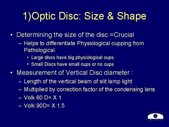 1)Optic Disc: Size & Shape • Determining the size of the disc =Crucial –