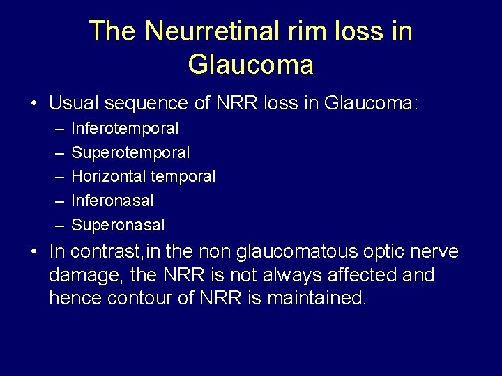 The Neurretinal rim loss in Glaucoma • Usual sequence of NRR loss in Glaucoma: