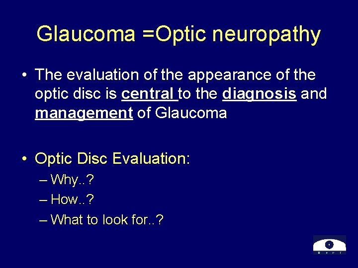 Glaucoma =Optic neuropathy • The evaluation of the appearance of the optic disc is