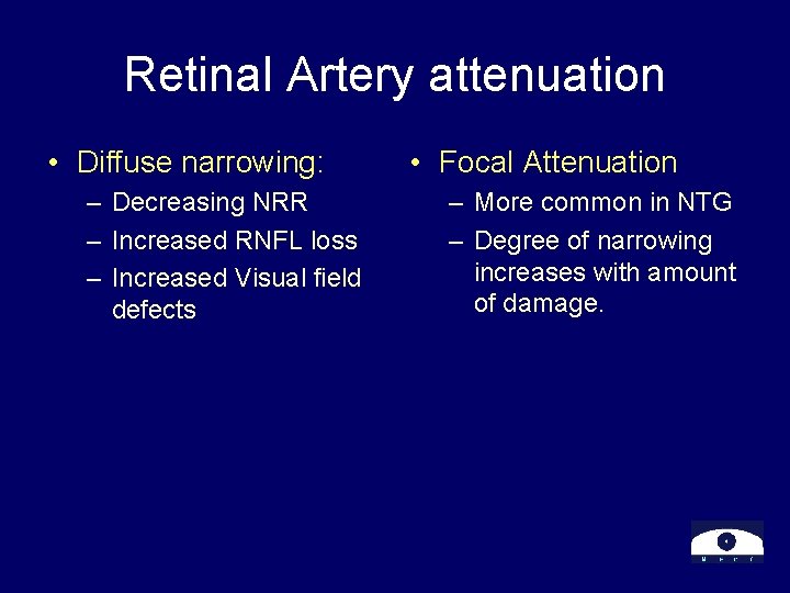 Retinal Artery attenuation • Diffuse narrowing: – Decreasing NRR – Increased RNFL loss –