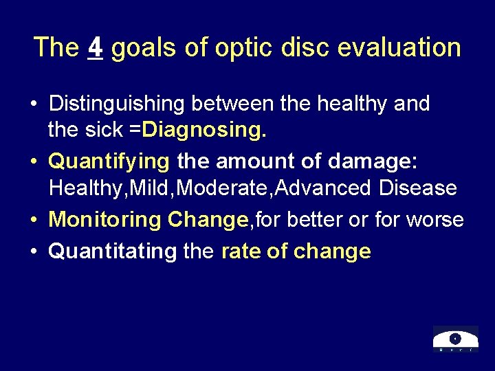 The 4 goals of optic disc evaluation • Distinguishing between the healthy and the