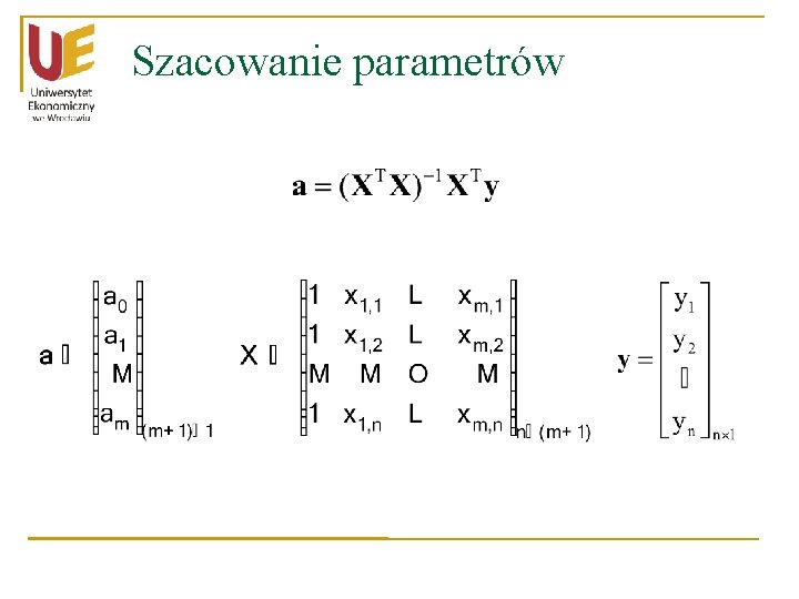 Szacowanie parametrów Szacowanie parametrów