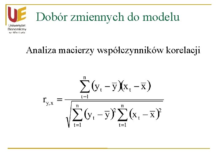 Dobór zmiennych do modelu Analiza macierzy współczynników korelacji 