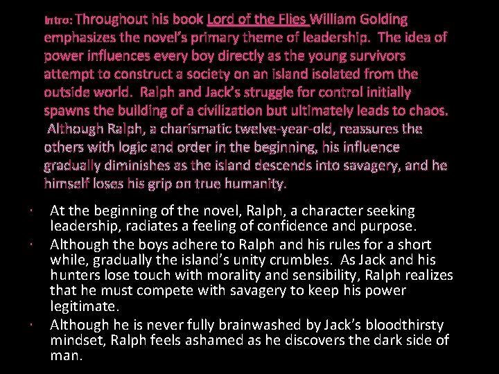 Intro: Throughout his book Lord of the Flies William Golding emphasizes the novel’s primary