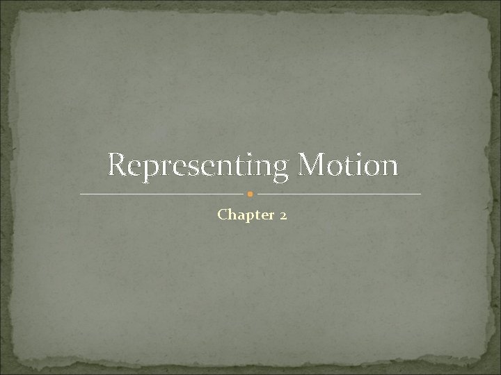 Representing Motion Chapter 2 