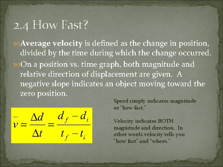 2. 4 How Fast? Average velocity is defined as the change in position, divided