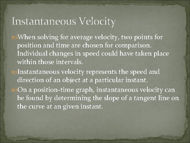 Instantaneous Velocity When solving for average velocity, two points for position and time are