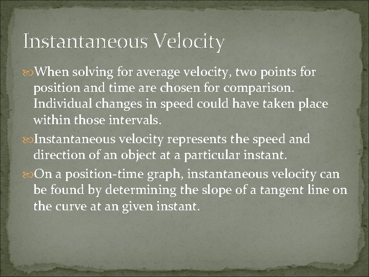 Instantaneous Velocity When solving for average velocity, two points for position and time are