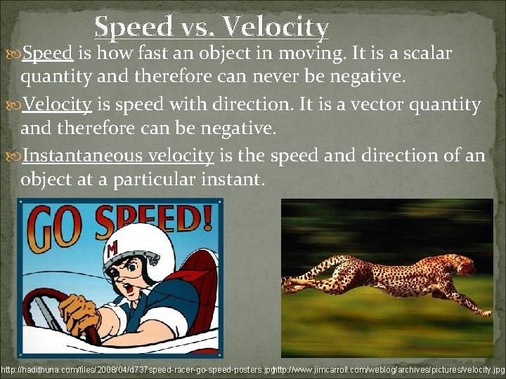 Speed vs. Velocity Speed is how fast an object in moving. It is a