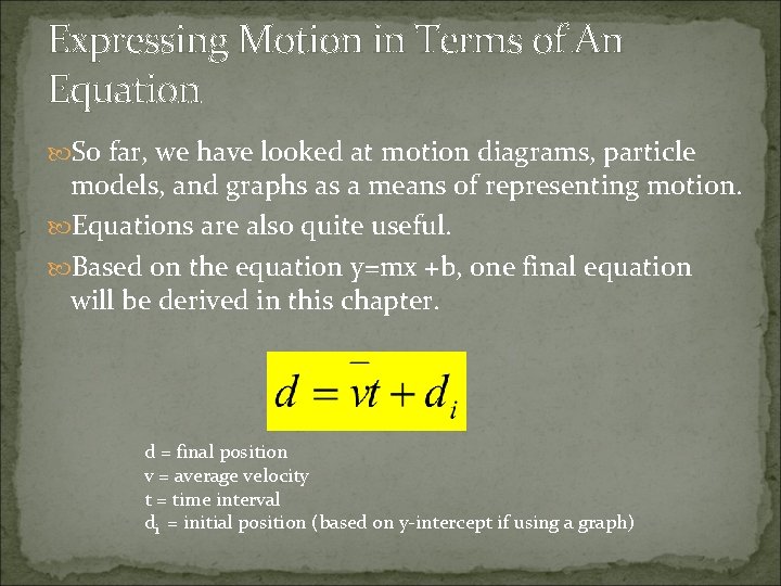 Expressing Motion in Terms of An Equation So far, we have looked at motion