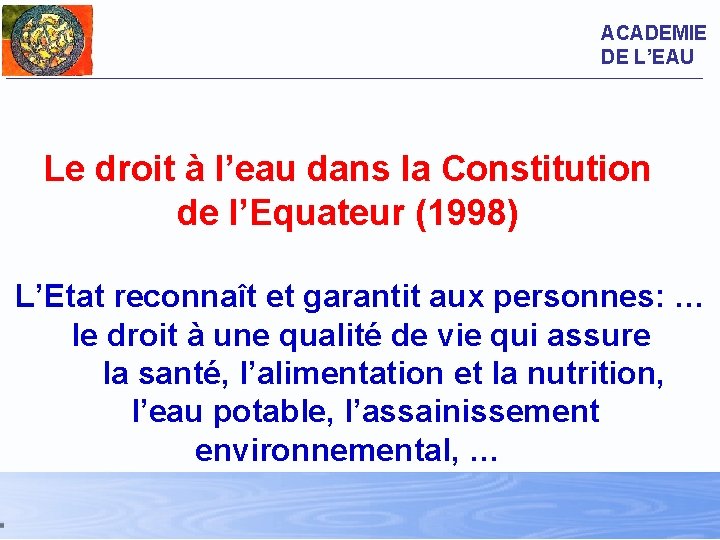 ACADEMIE DE L’EAU Le droit à l’eau dans la Constitution de l’Equateur (1998) L’Etat